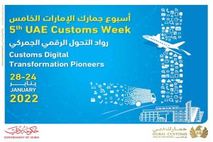 Dubai Customs to celebrate 5th UAE Customs Week 2022 and International Customs Day