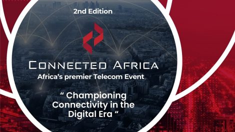 CONNECTED AFRICA 2022 to lay down the foundation for Connectivity in the Digital Era