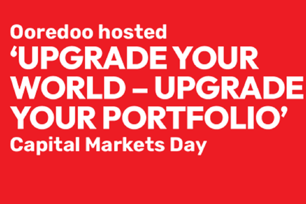 Ooredoo hosted ‘Upgrade your world – Upgrade your portfolio’ Capital Markets Day