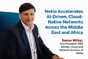 Nokia Accelerates AI-Driven, Cloud-Native Networks Across the Middle East and Africa