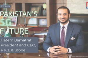 Building the Foundation for Pakistan’s 5G Future
