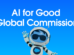 AI for Good Global Commission